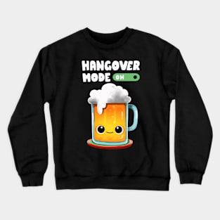 Hangover Mode On Crewneck Sweatshirt